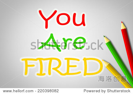 you are fired concept text on background
