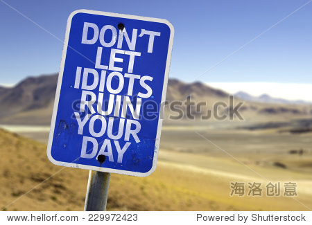 don"t let idiots ruin your day sign with a desert