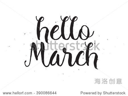 hello march inscription. greeting card with calligraphy. hand drawn lettering design. photo overlay. typography for banner, post