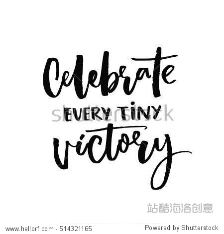 celebrate every tiny victory. motivational quote