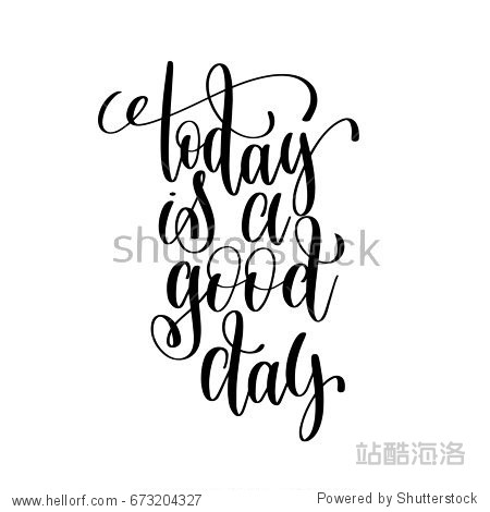 today is a good day black and white ink lettering