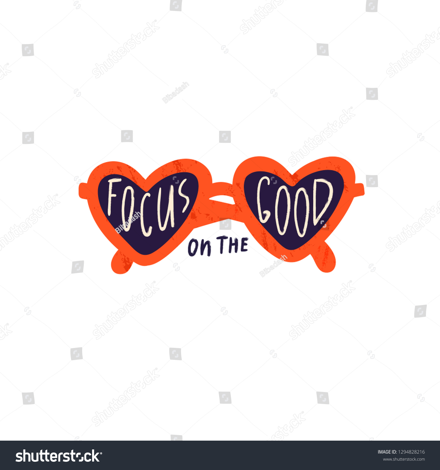 Focus on the good. Trendy heart- shaped sunglasses. Vector hand drawn isolated illustration for t-shirts  postcards  posters  prints. Motivational  inspirational phrase
