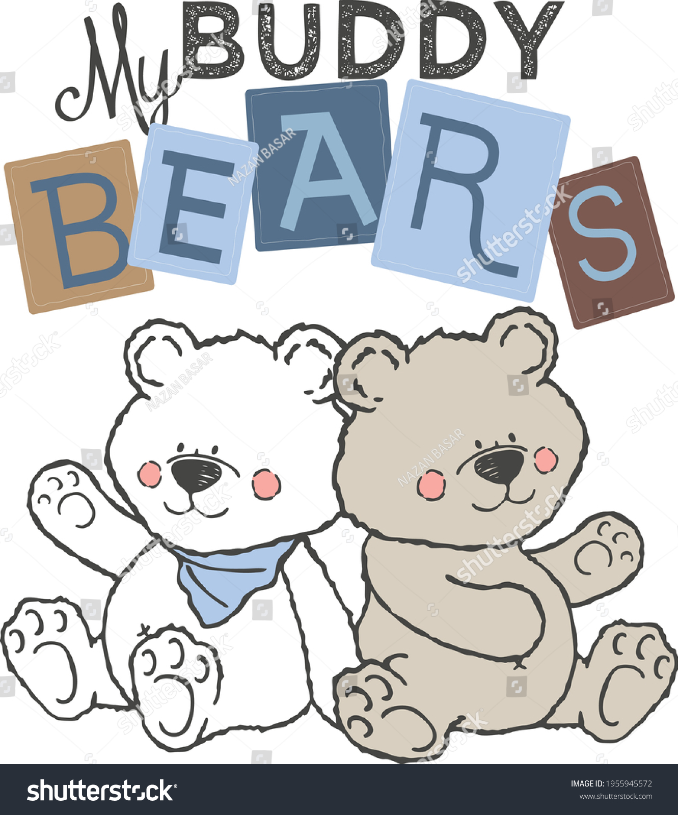 Bears baby cute print. Sweet bears. My buddy bears text slogan. 