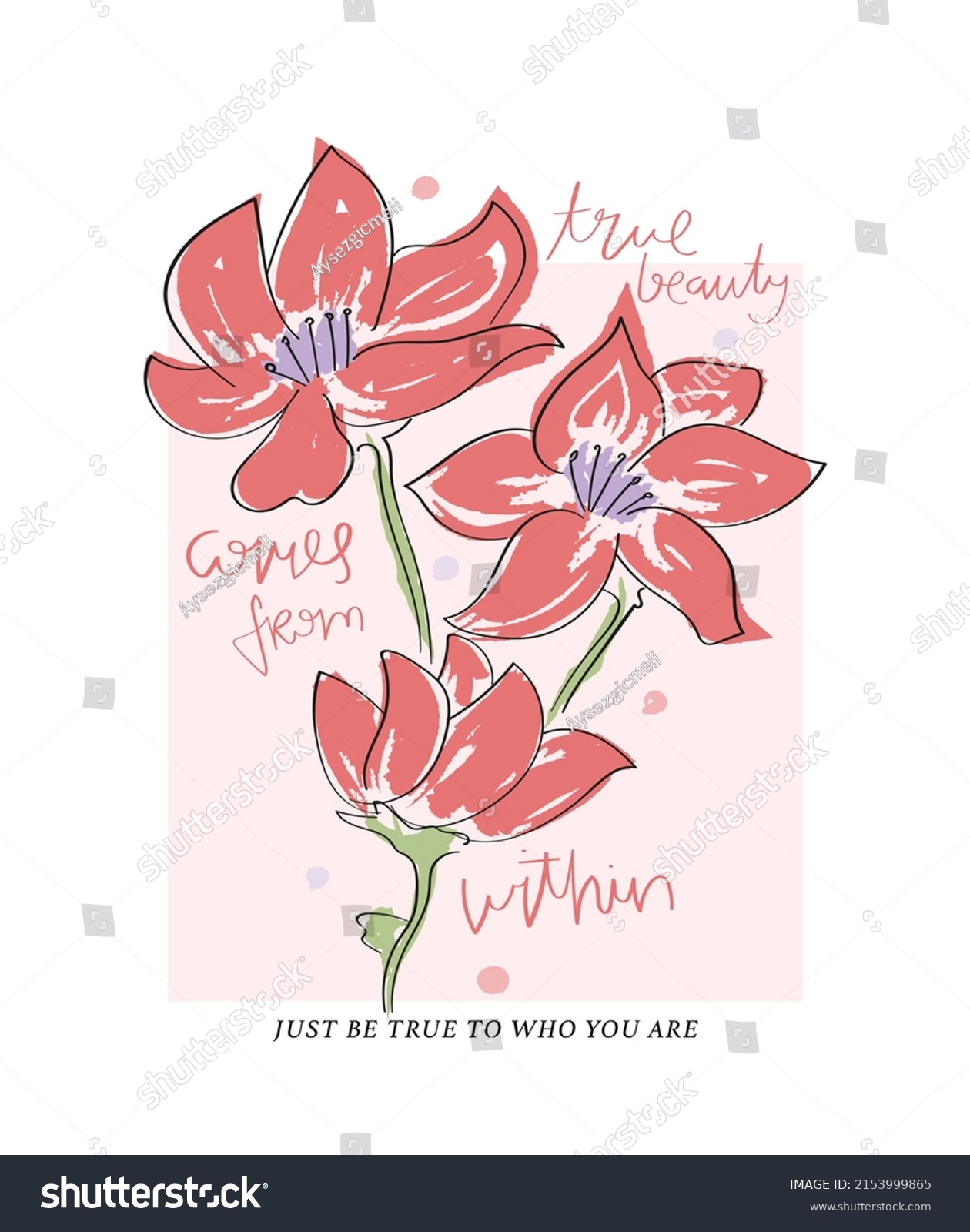 Beautiful elegant flower drawings. inspirational hand lettering slogan text. Vector illustration design. For fashion graphics  t shirt prints  posters  stickers.