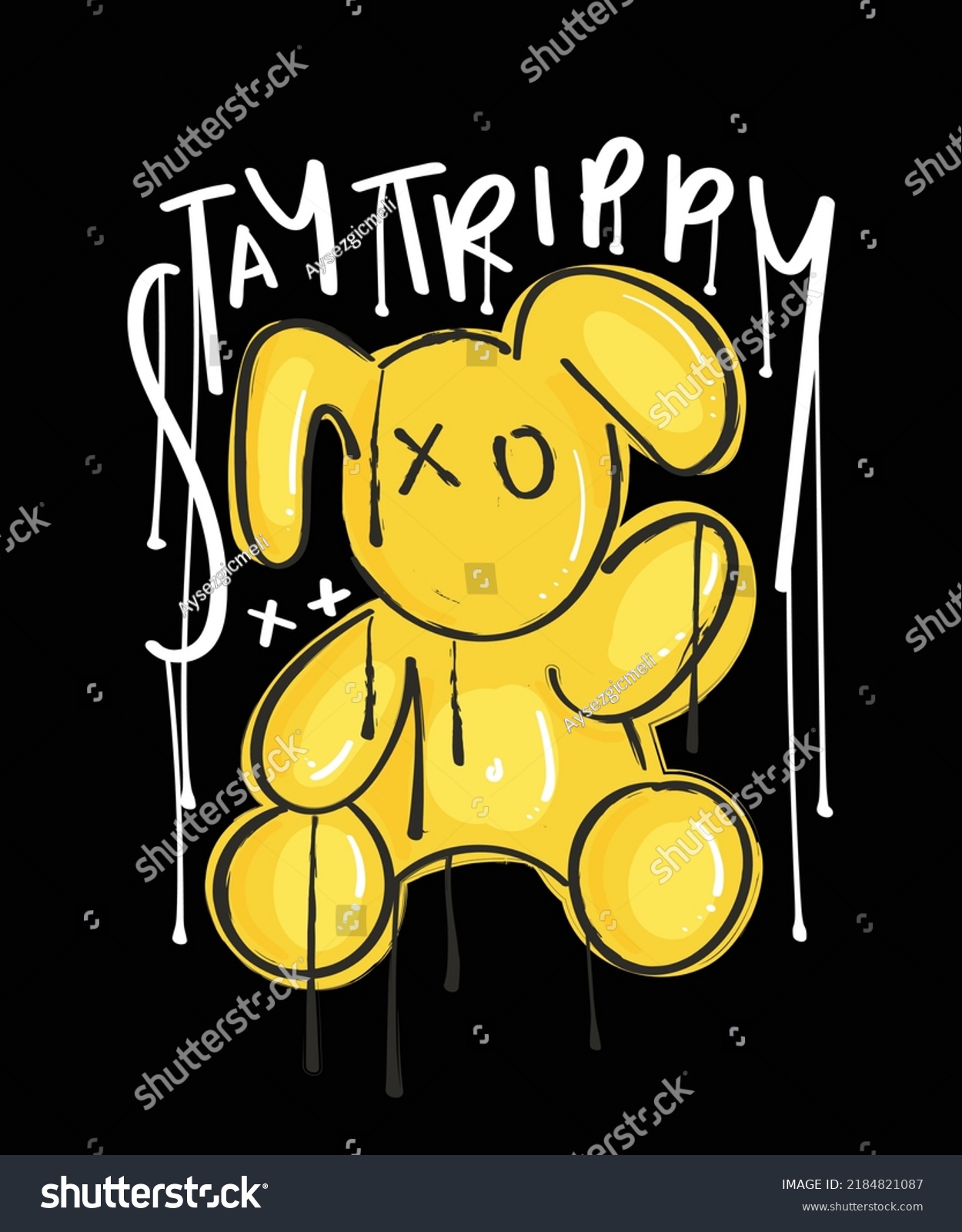 Teddy bear toy grunge drawing. Graffiti style stay trippy slogan text. Vector illustration design for fashion graphics  t shirt prints.