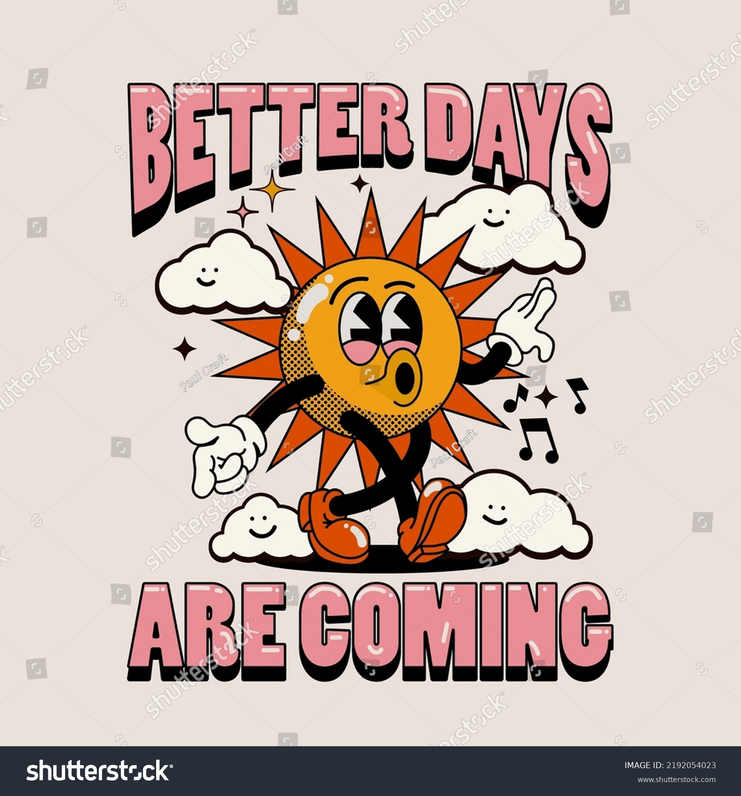 Retro cartoon walking smiled sun mascot character surrounded by smiled clouds and better days are coming lettering illustration for t-shirt print or poster design. Vector illustration