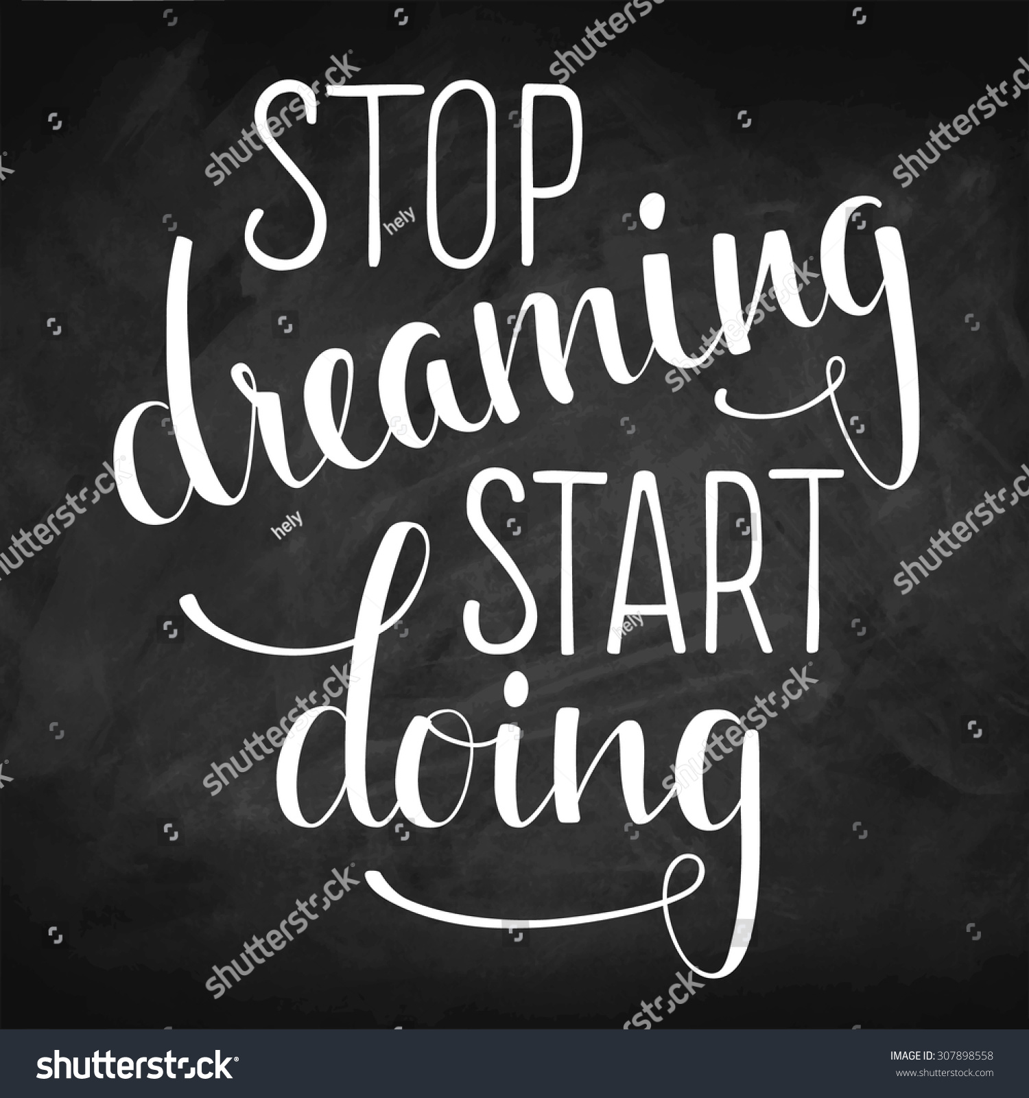 hand drawn inspirational quote stop dreaming start doing on