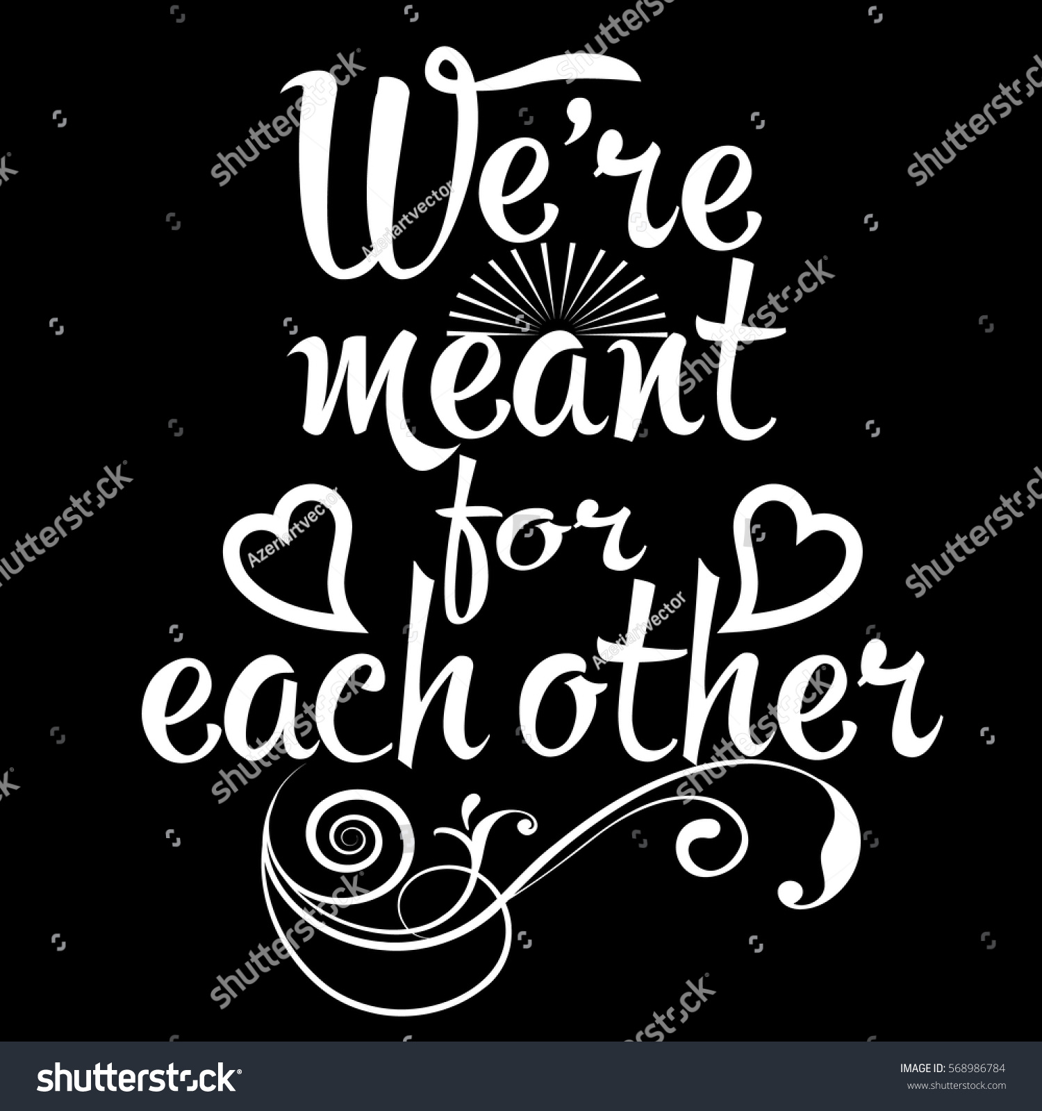 We are meant for each other.Calligraphic vintage white isolated lettering with love hearts  sun and floral branch. Decorative text. Vector elegant black background.Can be used for greeting cards.