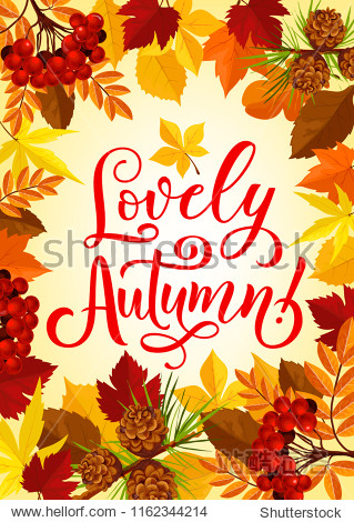 Lovely Autumn time season poster or greeting card design for fall holidays quote. Vector design of autumn foliage with pine cones rowan berry and maple or oak leaf frame