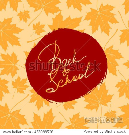 Back to school. Vector education illustration of Back To School handwritten label with maple leaves seamless pattern. Lettering composition with maple leaves and Back to school sign