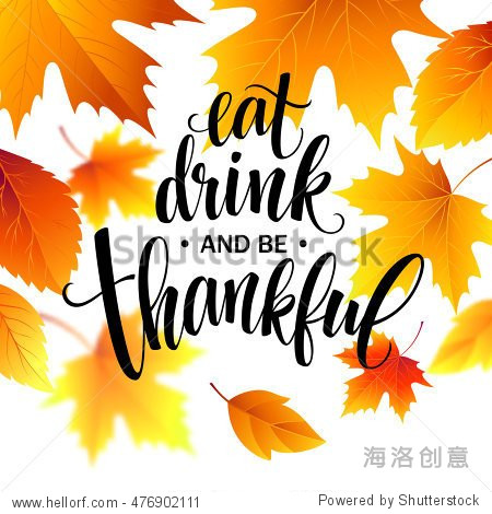 Eat drink and be thankful Hand drawn inscription thanksgiving calligraphy design. Holidays lettering for invitation and greeting card prints and posters. Vector illustration EPS10