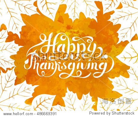 Happy Thanksgiving background. Hand Lettered Text. Happy Thanksgiving design. Watercolor splash background with leaves. Watercolor image. Autumn poster. Vector illustration