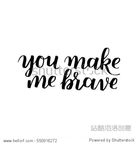 hand drawn quote about courage and braveness.