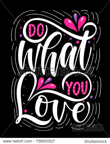 do what you love.inspirational quote.