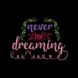 never stop dreaming - inspirational quote.
