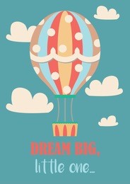 vector hot air balloon with inspirationak quote 'dream big, little one'jn the blue background. great for greeting cards, wall decor, baby shower or birthday gifts.