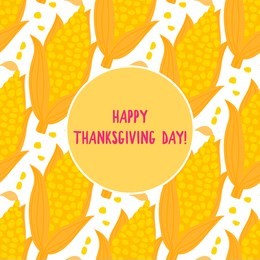 happy thanksgiving day card. cartoon ear of corn with grain seamless pattern. vector ilustration isolated on white background.