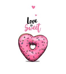 card of a valentine's day. pink heart donut. love is sweet - lettering quote. humor poster, t-shirt composition, hand drawn style print. vector illustration.