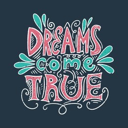 vector ornate lettering positive quote. dreams come true text. old style, vintage retro design. gift card, poster, print for t-shirt and more, sticker, label and other.