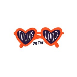 focus on the good. trendy heart- shaped sunglasses. vector hand drawn isolated illustration for t-shirts, postcards, posters, prints. motivational, inspirational phrase