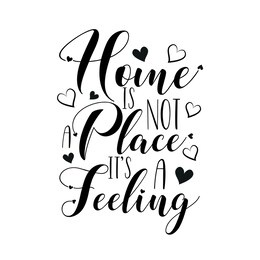home is not a place it's a feeling- positive calligraphy with hearts. good for greeting card and  t-shirt print, home decor, flyer, poster design, mug.