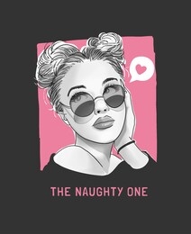 the naughty one slogan with b/w girl in sunglasses illustration