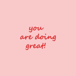 you are doing great. positive card with pink background and red text