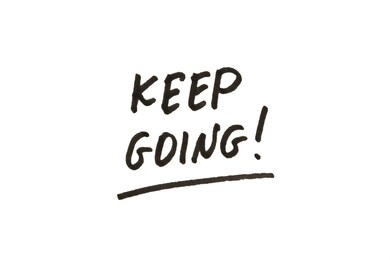 keep going! handwritten message on a white background.