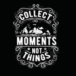 collect moments not things tshirt design vector