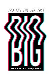 dream big make it happen typographic slogan print design
