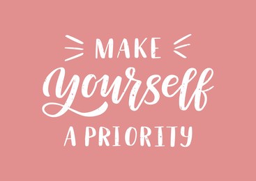 make yourself a priority hand drawn lettering. self love quote. template for, banner, poster, flyer, greeting card, web design, print design. vector illustration.