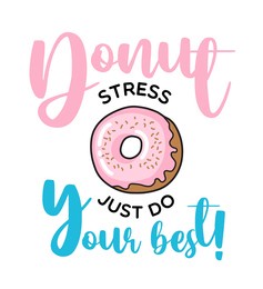 donut stress just do your best. donut funny quote. doughnut vector poster