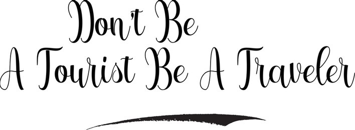 don’t be a tourist be a traveler cursive victor typography text 