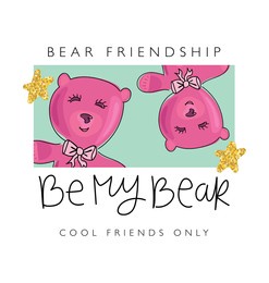 pink teddy bears and be my bear slogan text, vector illustration design for t shirt graphics, fashion prints, posters etc