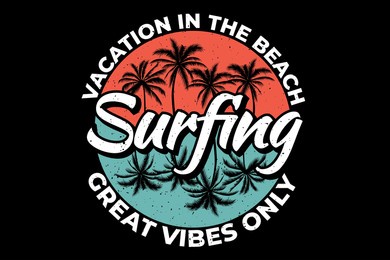 t-shirt design of surfing vacation in the beach