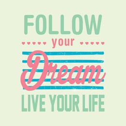 follow you dream live your life lettering abstract,graphic design print t-shirts fashion,vector,poster,card