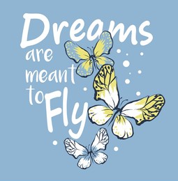 slogan dreams are meant to fly with butterflys. vector illustration.