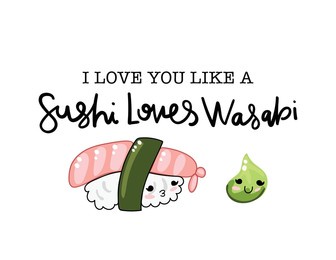 sushi loves wasabi cute slogan text and cartoon drawing kawaii style design for fashion graphics, t shirt prints etc