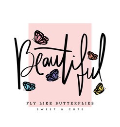 beautiful hand lettering slogan text and colorful butterflies. vector illustration design for fashion graphics, t shirt prints etc.