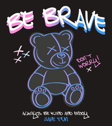 be brave slogan with linear teddy bear vector illustration on black background