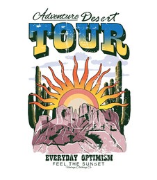 adventure desert tour, everyday optimism, feel the sunset, desert vibes vector graphic print design for apparel, stickers, posters, background and others. outdoor western vintage artwork. arizona vibe