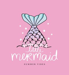 little mermaid slogan text and mermaid tail cartoon drawing on pink vector illustration design for kids fashion graphics and t shirt prints