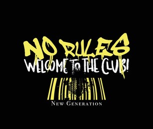 no rules graffiti style grunge slogan text. cool words design for fashion graphics and t shirt prints, on black.