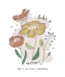 beautiful flower and butterfly drawing. cute slogan text. vector illustration design. for fashion graphics, t shirt prints, posters, stickers.