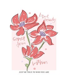 beautiful elegant flower drawings. inspirational hand lettering slogan text. vector illustration design. for fashion graphics, t shirt prints, posters, stickers.
