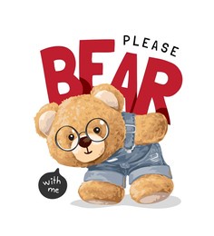bear with me slogan with bear doll in overall vector illustration