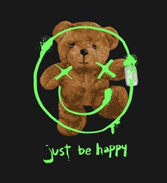 just be happy slogan with bear doll spray painting vector illustration on black background