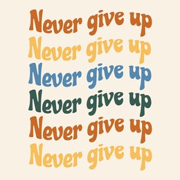 never give up. vector hand drawn minimalistic placard with illustration. creative abstract artwork . template for card, poster, banner, print for t-shirt, pin, badge, patch.