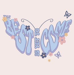 the best is yet to come slogan vector design