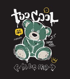 typography slogan with bear doll grafiti art style vector illustration on black background
